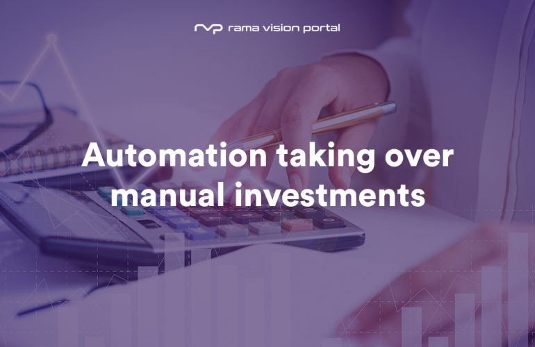 Automation taking over manual investments | Rama Vision